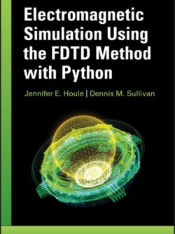 Electromagnetic Simulation Using the FDTD Method with Python (3rd Edition) – eBook PDF