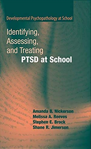 Identifying, Assessing, and Treating PTSD at School Amanda B. Nickerson, ISBN-13: 978-0387799155