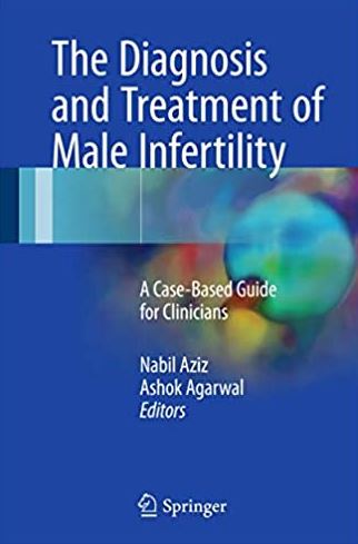 The Diagnosis and Treatment of Male Infertility: A Case-Based Guide for Clinicians, ISBN-13: 978-3319565453