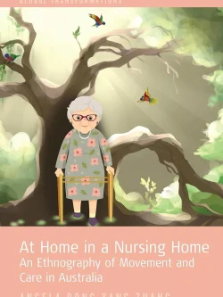 At Home in a Nursing Home: An Ethnography of Movement and Care in Australia: Volume 9 – PDF