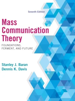 Mass Communication Theory: Foundations, Ferment and Future (7th Edition) – PDF