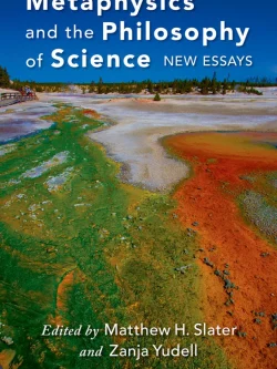 Metaphysics and the Philosophy of Science: New Essays – PDF