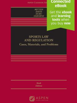 Sports Law and Regulation: Cases, Materials, and Problems (6th Edition) – PDF